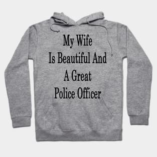 My Wife Is Beautiful And A Great Police Officer Hoodie